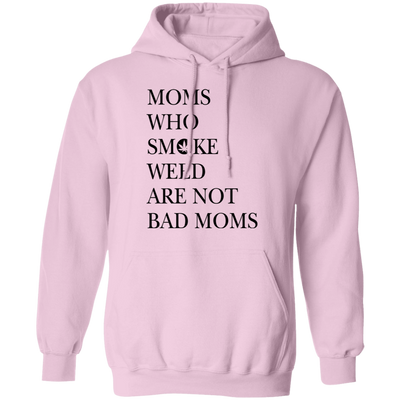 Moms Who Smoke Weed Are Not Bad Moms Hoodie
