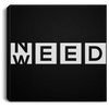 Need Weed Canvas With Frame