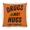 Drugs Not Hugs Pillow (Medium)