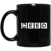 Need Weed 11 oz. Black Mug