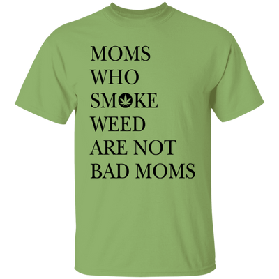 Moms Who Smoke Weed Are Not Bad Moms T-Shirt