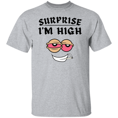 Surprise I'm High  T-Shirt