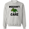 Weedon`t Care /White Sweatshirt