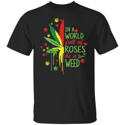 Be A Weed T-Shirt
