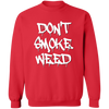 Don`t Smoke My Weed Sweatshirt