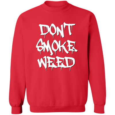 Don`t Smoke My Weed Sweatshirt