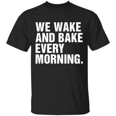 WAKE and BAKE T-Shirt