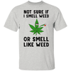 Smell "Like" Weed T-Shirt