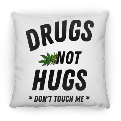 Drugs Not Hugs Pillow (Medium)