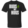 Buds Not Hugs T-Shirt