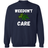 Weedon`t Care Sweatshirt
