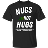 Nugs Not Hugs T-Shirt
