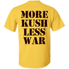 More Kush Less War T-Shirt