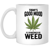 Today's Good Mood is Sponsored By Weed 11 oz. White Mug