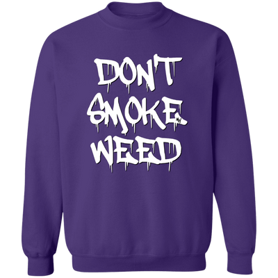 Don`t Smoke My Weed Sweatshirt