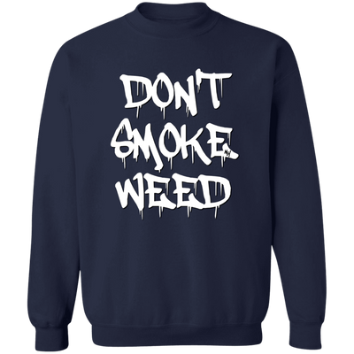 Don`t Smoke My Weed Sweatshirt