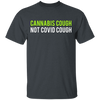 Cannabis Cough Not Covid T-Shirt