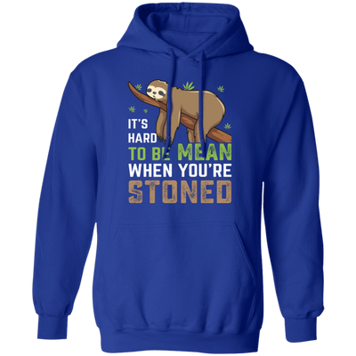 It's Hard To Be Mean When Stoned Hoodie