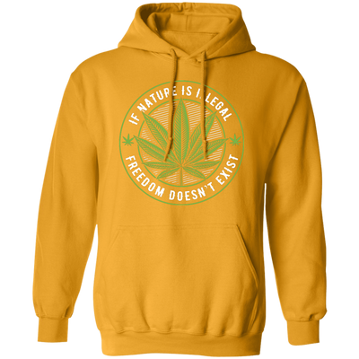 If Nature Is Illegal Freedom Doesn't Exist Hoodie