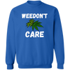 Weedon`t Care Sweatshirt