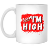 Sorry I'm High 11 oz. White Mug