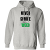 Never Smoke Weed Hoodie