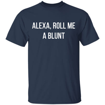 Alexa Roll Me A Blunt T-Shirt