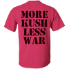 More Kush Less War T-Shirt