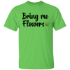 Bring Me Flowers T-Shirt