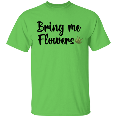 Bring Me Flowers T-Shirt