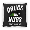 Drugs Not Hugs /White Pillow (Medium)