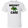 Weedon`t Care T-Shirt
