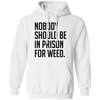 Nobody Should Be In Prison For Weed Hoodie