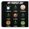 My Perfect Day Canvas With Frame