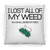 I Lost My Weed Pillow (Medium)