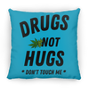 Drugs Not Hugs Pillow (Small)