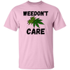 Weedon`t Care T-Shirt