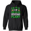 Coffee Is My Second Favorite Plant Hoodie