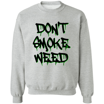Don`t Smoke My Weed /White Sweatshirt