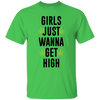 Girls Just Wanna Get High T-Shirt
