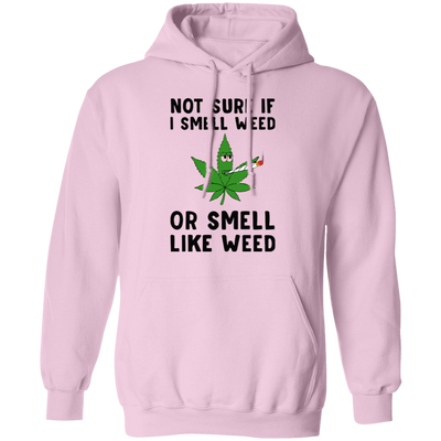 Smell "Like" Weed Hoodie
