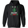 Ho Ho Hold My Joint Hoodie